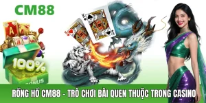 Rồng Hổ Cm88 – Game Bài Casino Online Đơn Giản, Dễ Tiếp Cận