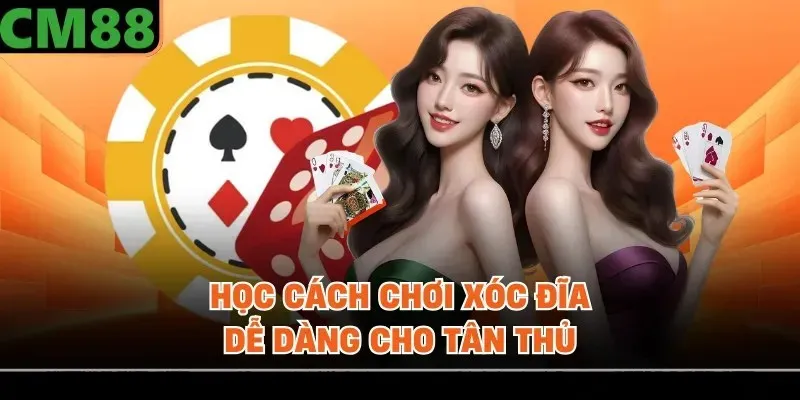 Học cách chơi xóc đĩa dễ dàng cho tân thủ