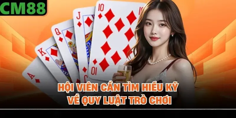 Hội viên cần tìm hiểu kỹ về quy luật trò chơi
