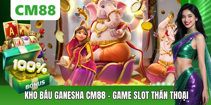 Kho Báu Ganesha CM88 – Slot Săn Jackpot Dễ Trúng Thưởng 2026