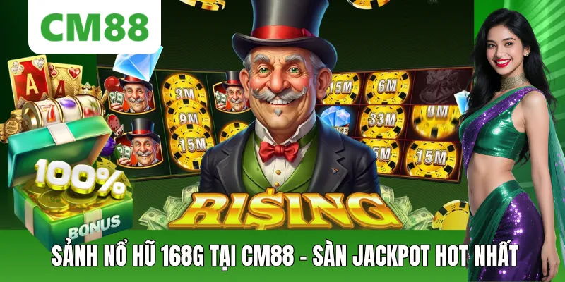 Sảnh Nổ Hũ 168G CM88 – Kho Game Slot Dễ Trúng Jackpot 2026