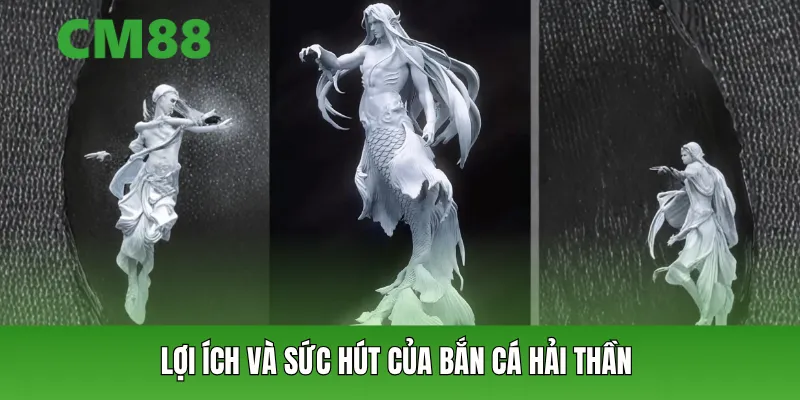 Lợi ích và sức hút của bắn cá hải thần